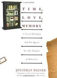 Time, Love, Memory: A Great Biologist and His Quest for the Origins of Behavior