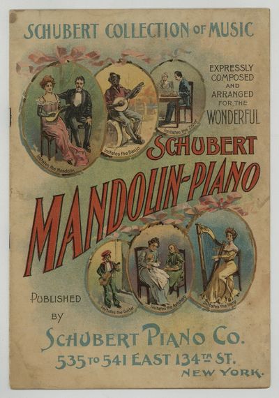 [Catalog / Sheet Music]: Schubert Collection of Music: Expressly Composed and Arranged for the Wonderful Schubert Mandolin-Piano (The Fifteenth Catalogue)