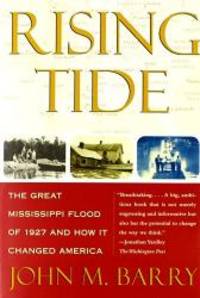 Rising Tide: the Great Missisippi Floo d of 1 927 and How it Changed America by John M. Barry - 2006-09-08