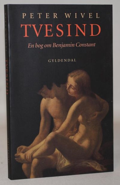 Tvesind - en bog om Benjamin Constant.