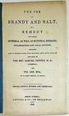 THE USE OF BRANDY AND SALT, AS A REMEDY FOR VARIOUS INTERNAL AS WELL AS EXTERNAL DISEASES, INFLAMMATION AND LOCAL INJURIES; CONTAINING AMPLE DIRECTIONS FOR MAKING AND APPLYING IT. EXPLAINED BY THE REV. SAMUEL FENTON, M.D., LIVERPOOL, AND WM. LEE, ESQ., OF LA PERTE IMBAULT, IN FRANCE. SECOND EDITION, REVISED AND CORRECTED