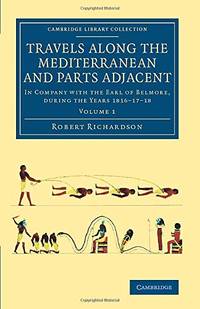 Travels along the Mediterranean and Parts Adjacent: In Company with the Earl of Belmore, during...