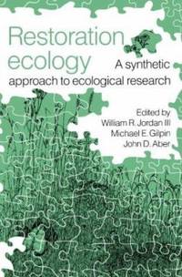 Restoration Ecology : A Synthetic Approach to Ecological Research