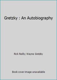 Gretzky : An Autobiography by Rick Reilly; Wayne Gretzky - 1990