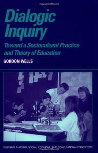 Dialogic Inquiry: Towards a Socio cultural Practice and Theory of Education Learning in Doing: Social Cognitive and Computational Perspectives