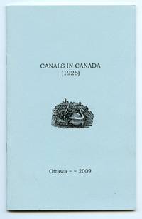 Canals in Canada (1926) comprising extracts from The Oxford Encyclopaedia of Canadian History