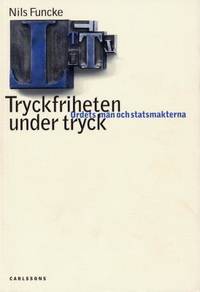 Tryckfriheten under tryck.  Ordets makt och…
