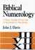 Biblical Numerology: A Basic Study of the Use of Numbers in the Bible