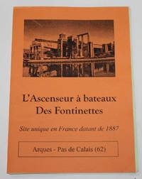 L'Ascenseur a bateaux Des Fontinettes (Site unique en France datant de 1887)