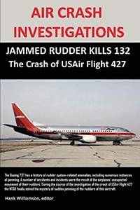 Air Crash Investigations: Jammed Rudder Kills 132, the Crash of USAir Flight 427