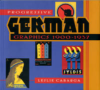Progressive German graphics, 1900-1937 by Leslie Cabarga - Paperback - First Edition - 1994 - from Papier Mouvant (SKU: PM130210U)