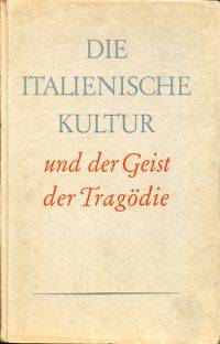 Die italienische Kultur und der Geist der Tragödie.