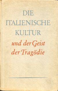 Die italienische Kultur und der Geist der TragÃ¶die. by Ebel, Lilo - 1948 