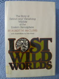 Lost Wild Worlds:  The Story of Extinct and Vanishing Wildlife of the Eastern Hemisphere