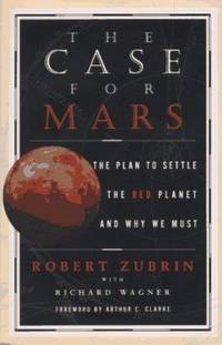 The Case for Mars : The Plan to Settle the Red Planet and Why We Must de Richard Wagner; Robert Zubrin - 1996