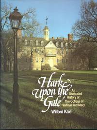 Hark upon the Gale: An Illustrated History of the College of William and Mary