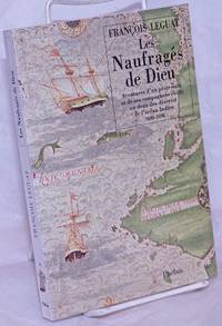 image of Les Naufrages de dieu; Aventures d'un protestant et de ses compagnons exiles en deux iles desertes de l'ocean Indien 1690-1698