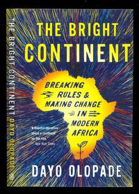 The Bright Continent: Breaking Rules and Making Change in Modern Africa
