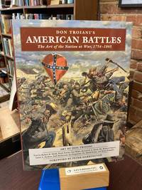 Don Troiani's American Battles: The Art of the Nation at War, 1754-1865