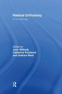 Radical Orthodoxy: A New Theology