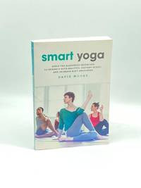Smart Yoga Apply the Alexander Technique to Enhance Your Practice, Prevent  Injury, and Increase...
