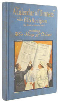 A ''Calendar of Dinners'' with 615 Recipes, including The Story of Crisco.