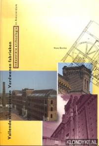 Vallende schoorstenen, verdwenen fabrieken : industriƫle archeologie in Amsterdam