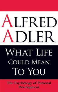 What Life Could Mean to You: The Psychology of Personal Development