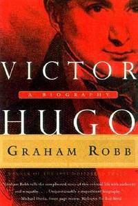 Victor Hugo : A Biography