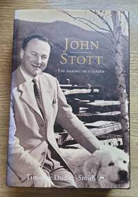 John Stott: The Making of a Leader