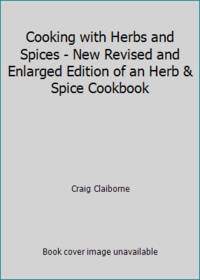 Cooking with Herbs and Spices - New Revised and Enlarged Edition of an Herb &amp; Spice Cookbook by Craig Claiborne - 1970