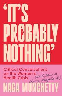 It&acirc;s Probably Nothing: Critical Conversations on the Women&acirc;s...