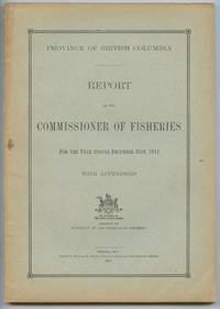 Province of British Columbia Report of the Commissioner of Fisheries For the Year Ending December 31st, 1914 With Appendices