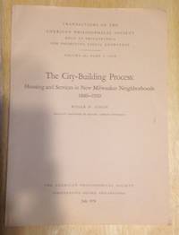 cover of The City-Building Process: Housing and Services in New Milwaukee Neighborhoods 1880-1910