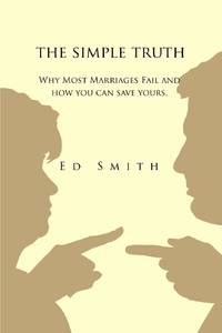 The Simple Truth: Why Most Marriages Fail and How You Can Save Yours