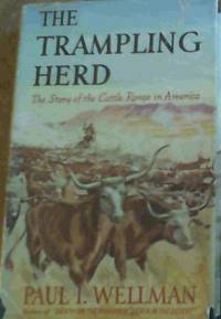 The Trampling Herd; The Story of the Cattle Range in America