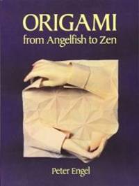 Origami from Angelfish to Zen (Dover Origami Papercraft) by Peter Engel - 1994-08-07