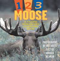 1, 2, 3 Moose : A Pacific Northwest Counting Book