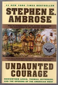 cover of Undaunted Courage Meriwether Lewis, Thomas Jefferson, and the Opening of the American West
