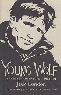 Young Wolf: The Early Adventure Stories of Jack London