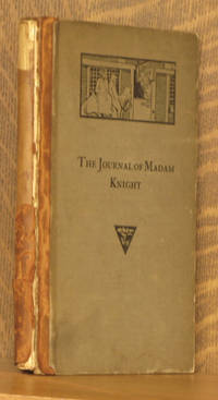 THE PRIVATE JOURNAL OF SARAH KEMBLE KNIGHT, BEING THE RECORD OF A JOURNEY FROM BOSTON TO NEW YORK IN THE YEAR 1704 by Sarah Kemble Knight - 1901