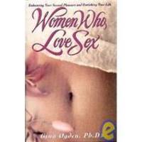 Women Who Love Sex/Enhancing Your Sexual Pleasure and Enriching Your Life by Gina Ogden - Hardcover - 1994-03-04 - from Books Express (SKU: 0671865501n)