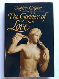 The Goddess of Love: The Birth, Triumph, Death and Return of Aphrodite