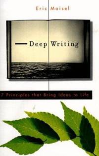 Deep Writing : 7 Principles That Bring Ideas to Life