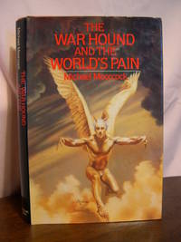 THE WAR HOUND AND THE WORLD&#039;S PAIN by Moorcock, Michael - 1981