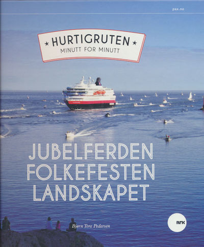 Hurtigruta minutt for minutt. Jubelferden -…