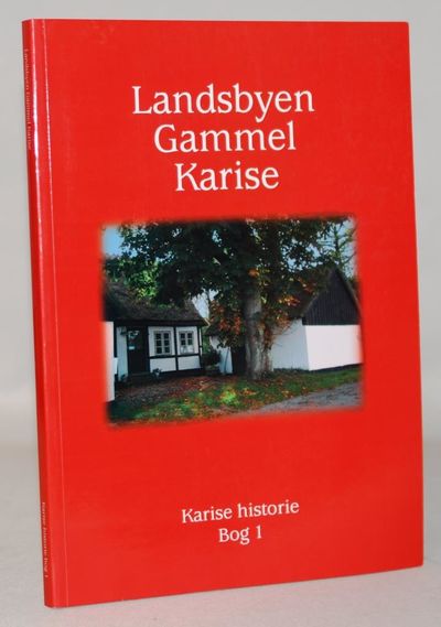 Landsbyen Gammel Karise - Karise historie bog 1.