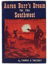 Aaron Burr's Dream for the Southwest: A Drama for the Library