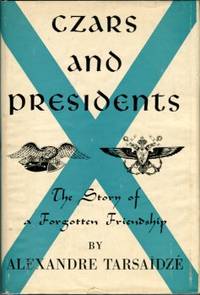 Czars And Presidents: The Story Of A Forgotten Friendship