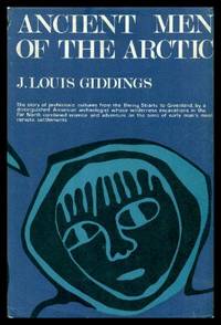 ANCIENT MEN OF THE ARCTIC by Giddings, J. Louis - 1968